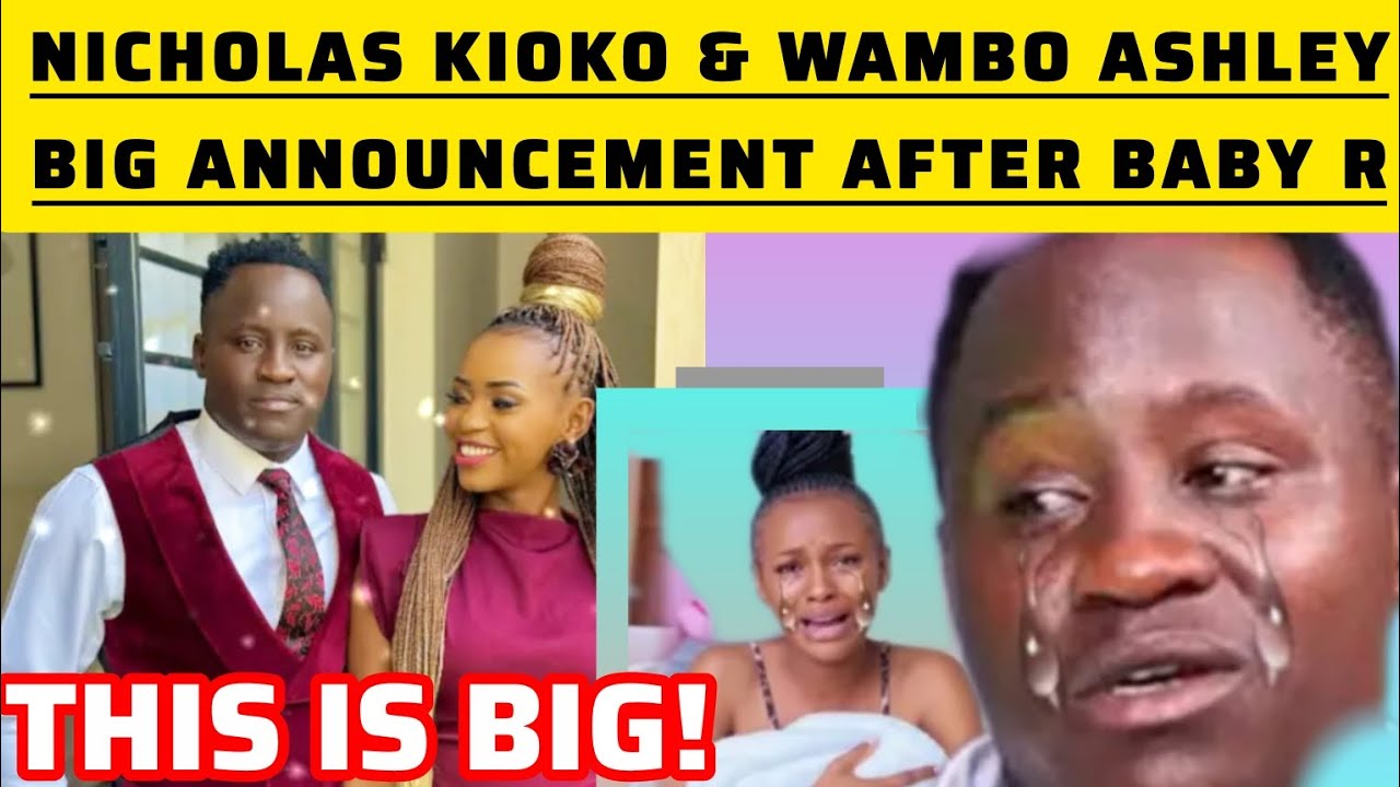 NICHOLAS KIOKO & WAMBO ASHLEY BIG ANNOUNCEMENT AFTER BABY R THEY ALL SHED TEARS
