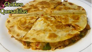 Chicken Quesadilla Recipe | How To Make Quesadillas At Home | Mexican Recipe For Dinner