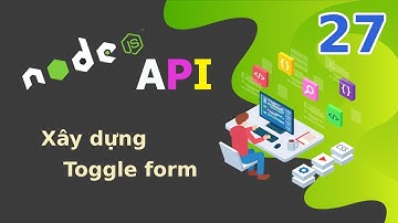 Xây dựng API với NodeJS - 27 Xây dựng toggle form