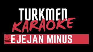 TURKMEN MINUS SEN GARRAMA  EJEJAN ZETD MUSIC 2020