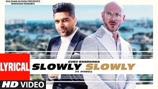 Lyrical: SLOWLY SLOWLY | Guru Randhawa ft. Pitbull | Bhushan Kumar | DJ Shadow, Blackout, Vee screenshot 1