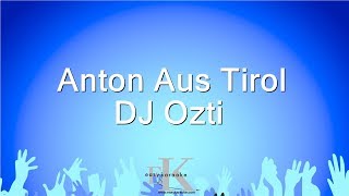 Anton Aus Tirol - Dj Ozti Karaoke Version