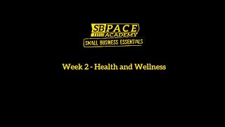 Business Essentials Academy - Week 2 - Health and Wellness