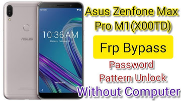 Asus X00TD Zenfone Max Pro M1 Password Pattern Unlock and Frp Bypass Without Computer