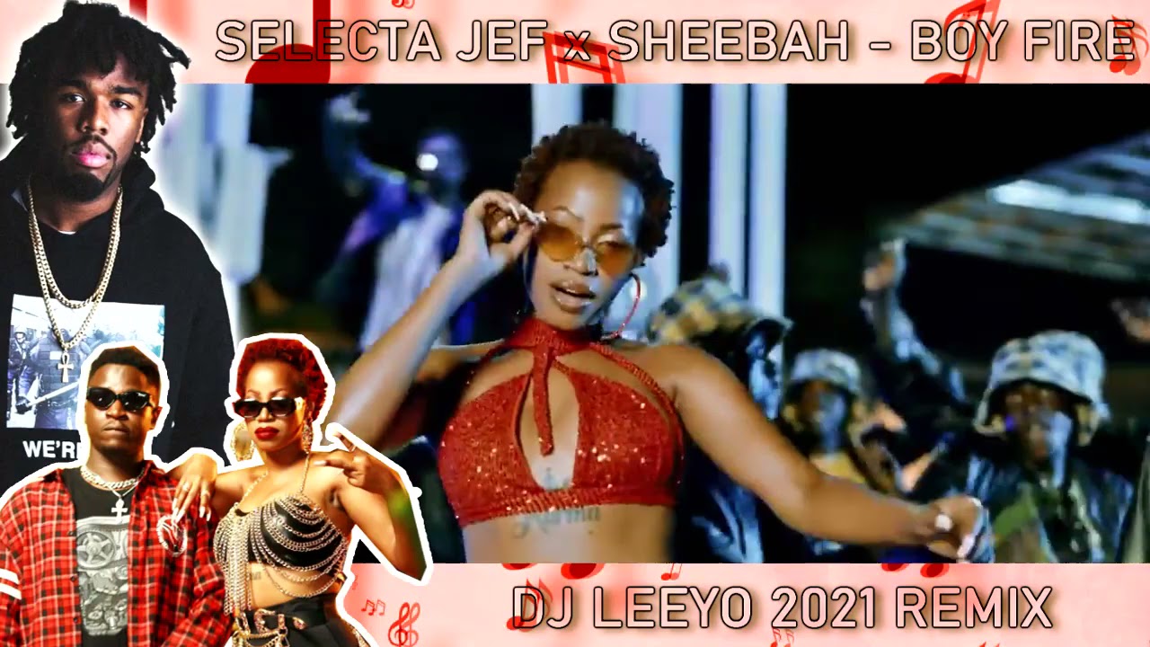 Dj Leeyo 2021 - Boy Fire Remix - Sheebah x Selecta Jef