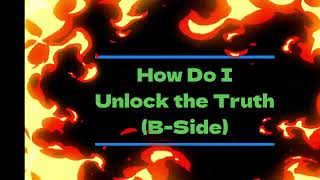 How Do I Unlock The Truth B Side