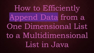 How to Efficiently Append Data from a One Dimensional List to a Multidimensional List in Java