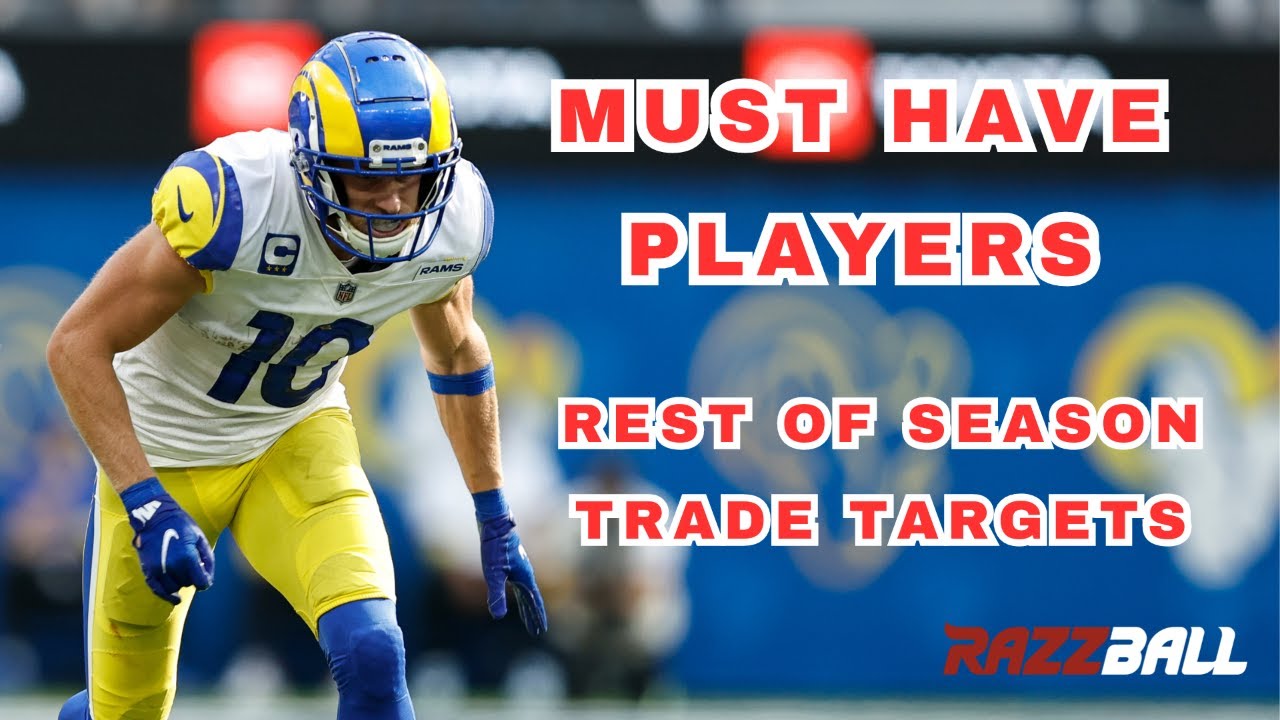 MUST HAVE PLAYERS Fantasy Football Rest of Season Trade Targets YouTube