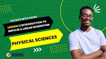 Introduction to Impulse & Linear Momentum: Physical Sciences | Lesson 1