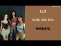 Walk Like This ~ FLO (Nightcore)