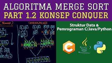 [Part 1.2 Konsep Conquer] Merge Sort di Pemrograman C | JAVA | PYTHON - Algoritma Sorting