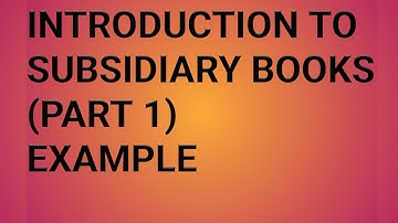INTRODUCTION TO SUBSIDIARY BOOKS