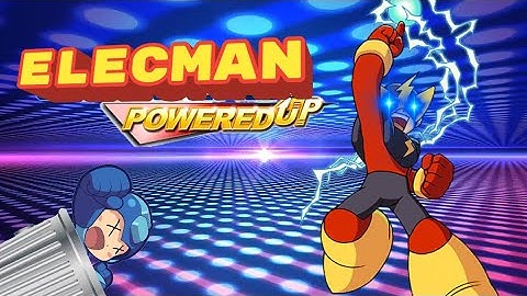 ELECMAN (Megaman) Powered Up pt.1