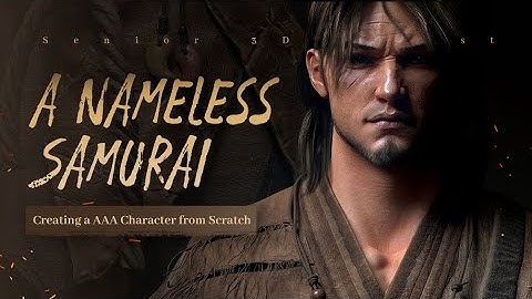 Creating a AAA Character from Scratch Tutorial: A Nameless Samurai