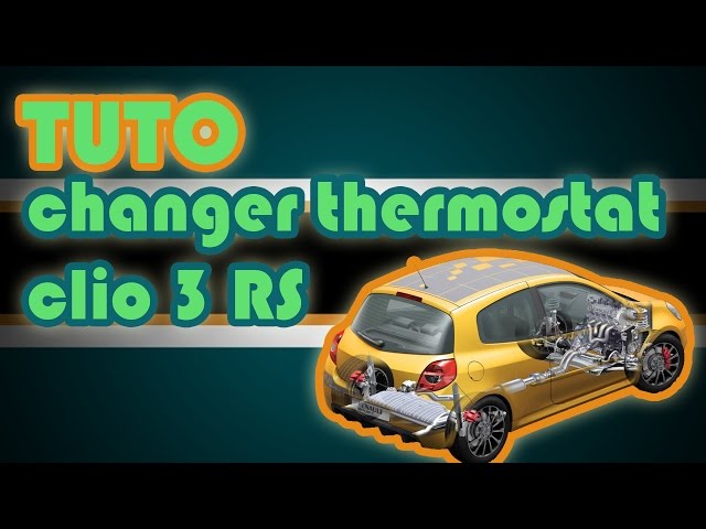 TUTO changer thermostat Renault Clio 3 RS (how to replace your vehicle's  thermostat)