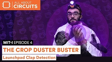 MIT-i Episode 4: "The Crop Duster Buster" - Launchpad Clap Detection