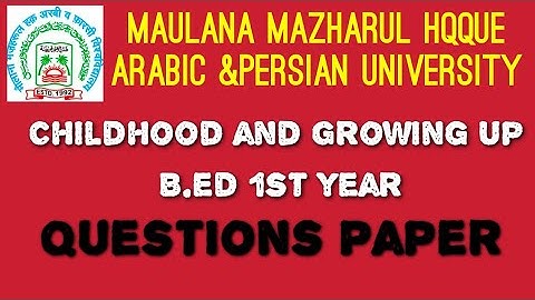 Childhood and Growing Up (MMHAPU)||bed first year previous question paper