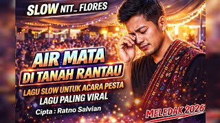 Download lagu [NTT] LAGU SLOW FLORES PALING SEDIH BIKIN NANGIS | AIR MATA DI TANAH RANTAU | 