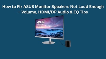 How to Fix ASUS Monitor Speakers Not Loud Enough – Volume, HDMI/DP Audio & EQ Tips