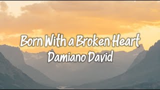 Damiano David - Born With a Broken Heart (lyrics song)