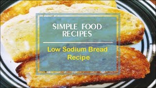 Low Sodium Bread Recipe