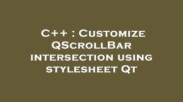 C++ : Customize QScrollBar intersection using stylesheet Qt