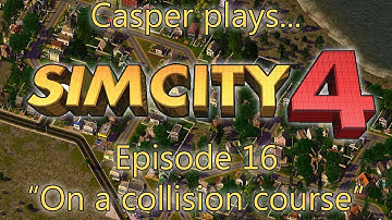 Casper plays SimCity 4 - Ep. 16: On a collision course