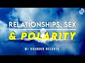 Relationships, Sex & Polarity // Sacred Masculinity 01