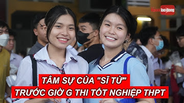 Tâm sự của "sĩ tử" trước giờ G thi tốt nghiệp THPT | NLĐO