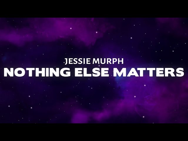 Jessie Murph – Nothing Else Matters Lyrics