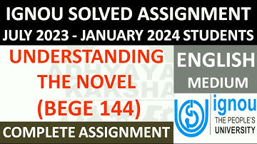 BEGE 144 || UNDERSTANDING THE NOVEL || IGNOU SOLVED ASSIGNMENT 2023-2024 || JULY 2023 - JANUARY 2024