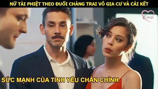 Hành trình theo đuổi chàng vô gia cư của nữ tài phiệt - Review phim Rich Lady Finds Husband In Trash