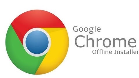 Does Chrome have an offline installer?
