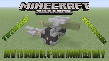 Minecraft Xbox Edition Tutorial How To Build WW1 BL 8-inch howitzer Mk V