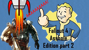 Fallout 4 Asshole Edition part 2 (edited Twitch stream)