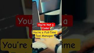 You’re Not a Coder, You’re a Full‑Time Tool Manager