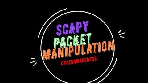 Scapy Manipulate your Packets