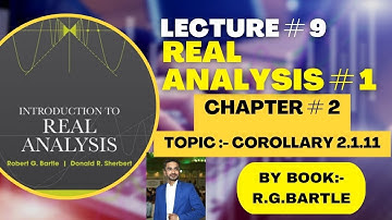 Real Analysis 1 by robert g.bartle||lec#9||Ch#2||Corollary#2.1.11|| #realanalysis