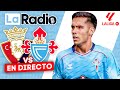 LA RADIO DEL OSASUNA - CELTA || ¡A POR LA VICTORIA EN LALIGA!