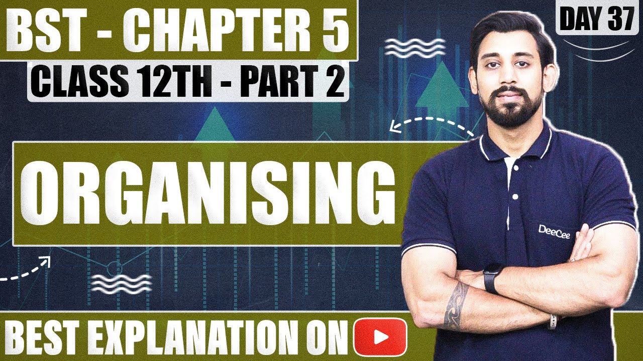 Chapter 5 | Organising | Business Studies | Class 12 | Part 2