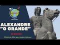 Biografia: ALEXANDRE “O GRANDE” - " Rei dos Reis " - O Maior Líder Militar que o Mundo já Conheceu!!
