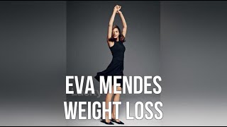 Eva Mendes Weight Loss