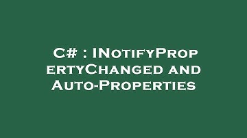 C# : INotifyPropertyChanged and Auto-Properties