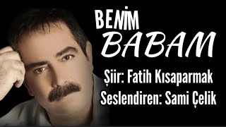 BENİM BABAM / Fatih Kısaparmak - Seslendiren: Sami Çelik - Müzik: Erdem Demir