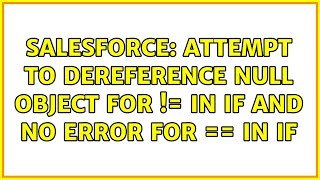 Salesforce: Attempt To dereference null object for != in if and no error for == in if