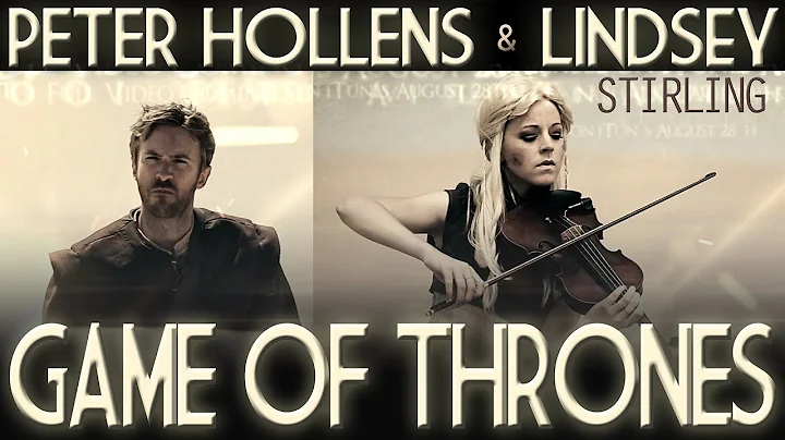 Game of Thrones - Lindsey Stirling & Peter Hollens...