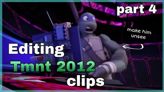 Editing Tmnt clips [part 4]