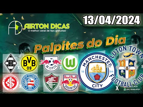 ✅Palpites de Futebol Hoje SÁBADO DIA 13 DE ABRIL 2024 + Bilhete Pronto Grátis @AIRTON DICAS✅