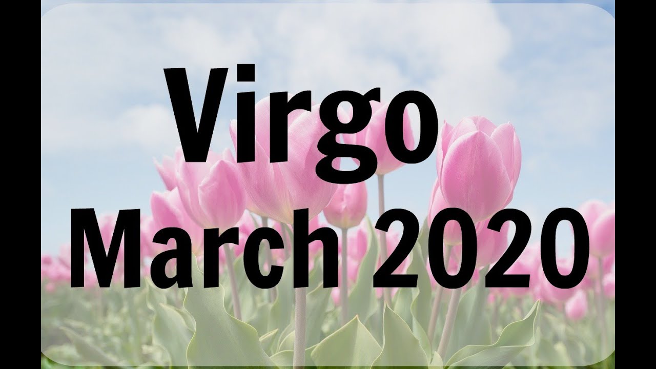 VIRGO MARCH 2020 * BUSY TIMES: OPPORTUNITY TO EXPAND YOUR ROLE VIRGO AND STEP MORE INTO YOUR POWER