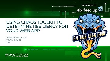 Using Chaos Toolkit to Determine Resiliency for Your Web App by Karan Balkar